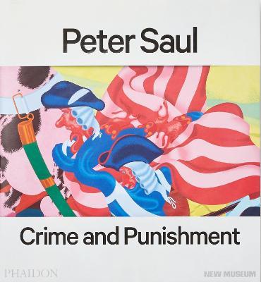 Peter Saul. Crime and punishment. Ediz. a colori - copertina