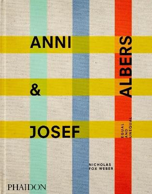 Anni & Josef Albers. Equal and unequal. Ediz. illustrata - Nicholas Fox Weber - copertina