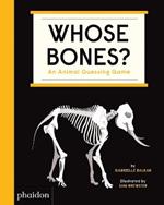 Whose bones? An animal guessing game. Ediz. a colori