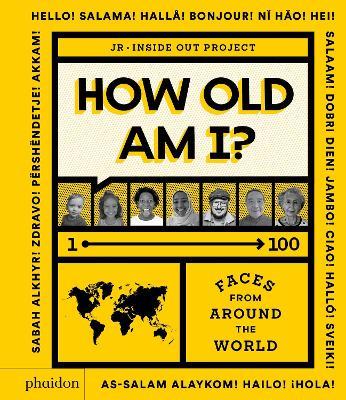 How old am I? 1-100 faces from around the world. Ediz. illustrata - JR - copertina