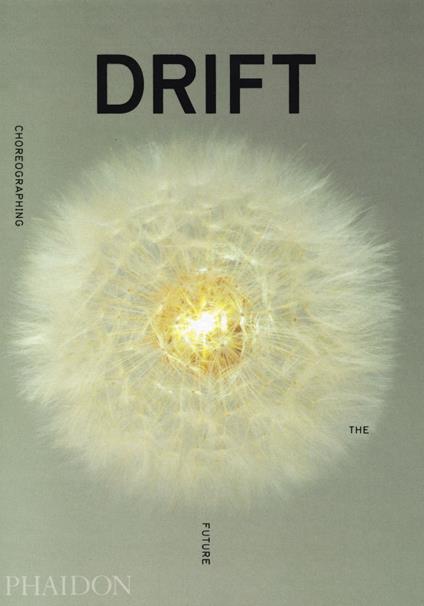 Drift. Choreographing the future - Bjarke Ingels,Beatrice Leanza,William Myers - copertina