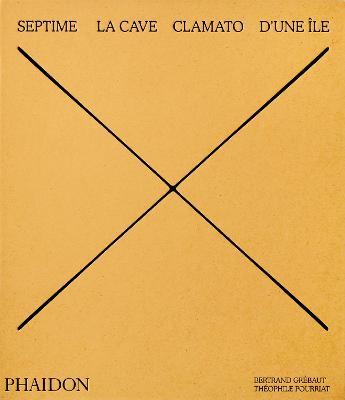 Septime. La Cave, Clamato, D'une île. Ediz. a colori - Berthand Grébaut,Théophile Pourriat - copertina