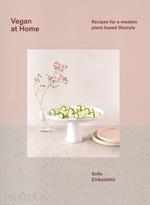 Vegan at home. Recipes for a modern plant-based lifestyle. Ediz. a colori