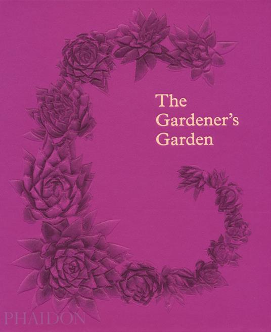 The gardener's garden. Ediz. illustrata - copertina