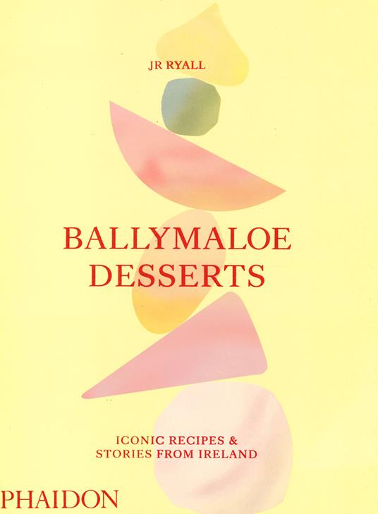 Ballymaloe Desserts, Iconic Recipes and Stories from Ireland: a baking book featuring home-baked cakes, cookies, pastries, puddings, and other sensational sweets - JR Ryall - cover