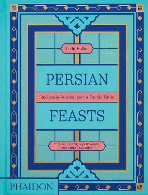 Persian feasts: recipes & stories from a family table - Leila Heller - copertina