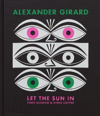Alexander Girard. Let the sun in - Todd Oldham,Kiera Coffee - copertina