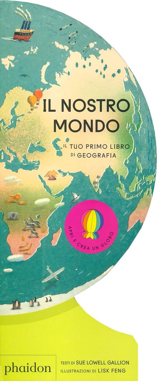 Il nostro mondo. Il tuo primo libro di geografia - Sue Lowell Gallion - copertina
