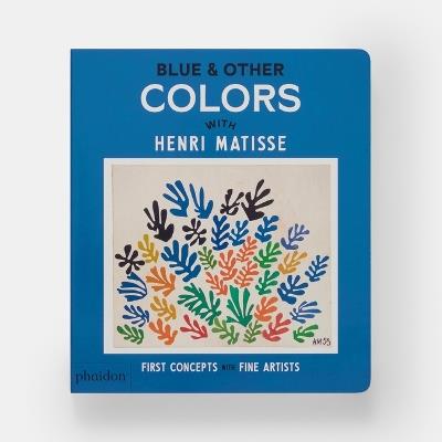 Blue & Other Colors: With Henri Matisse - Phaidon Editors - cover