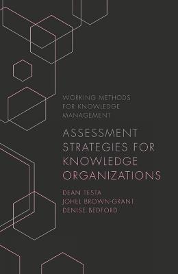 Assessment Strategies for Knowledge Organizations - Dean Testa,Johel Brown-Grant,Denise Bedford - cover