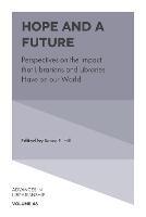 Hope and a Future: Perspectives on the Impact that Librarians and Libraries Have on our World
