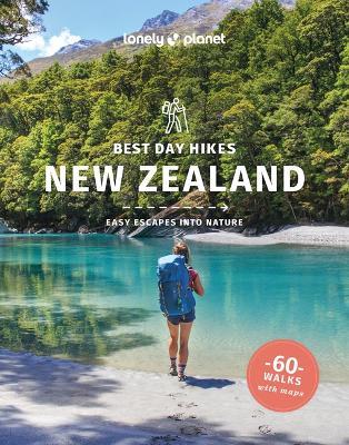 Lonely Planet Best Day Hikes New Zealand - Naomi Arnold,Andrew Bain,Peter Dragicevich - cover