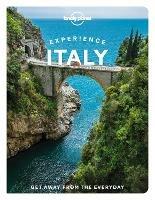 Lonely Planet Experience Italy - Lonely Planet,Kevin Raub,Angela Corrias - cover