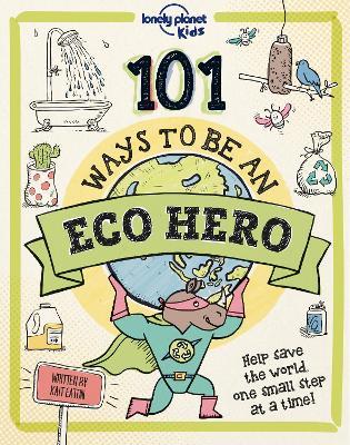 Lonely Planet Kids 101 Ways to be an Eco Hero [AU/UK - Lonely Planet Kids,Kait Eaton - cover
