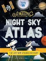 Lonely Planet Kids The Amazing Night Sky Atlas - Lonely Planet Kids,Nancy Dickmann,Nancy Dickmann - cover