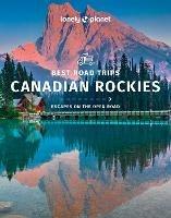 Lonely Planet Best Road Trips Canadian Rockies - Lonely Planet - cover