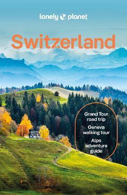 Lonely Planet Switzerland - Lonely Planet,Nicola Williams,Caroline Bishop - cover
