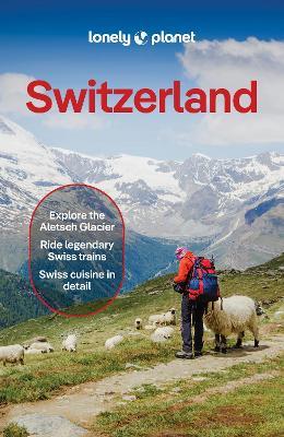 Lonely Planet Switzerland: Plan the Trip of a Lifetime | Detailed Itineraries & Maps | Insider Tips | Covers Lake Geneva & Vaud, Fribourg, Drei-Seen-Land, Jura Mountainsn and more - Lonely Planet,Nicola Williams,Caroline Bishop - cover