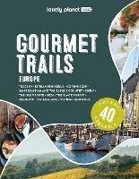 Lonely Planet Gourmet Trails of Europe
