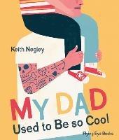 My Dad Used to Be So Cool - Keith Negley - cover