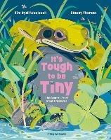 It's Tough to be Tiny: The secret life of small creatures - Kim Ryall Woolcock - cover