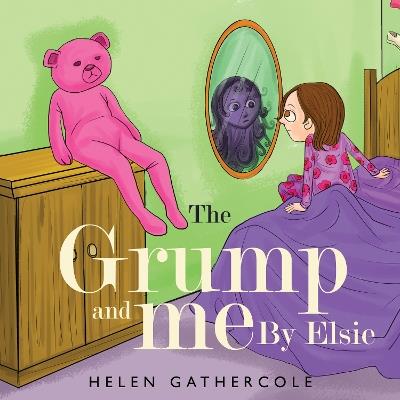 The Grump and me. By Elsie - Helen Gathercole - cover