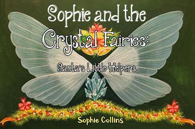 Sophie and the Crystal Fairies: Santa's Little Helpers - Sophie Collins - cover