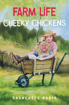 Farm life - Cheeky chickens - Charlotte Marie - cover