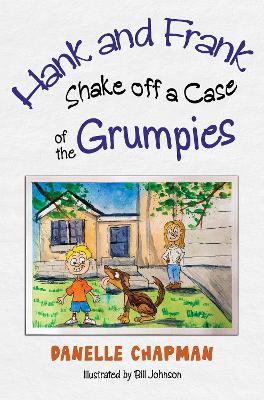 Hank and Frank Shake off a Case of the Grumpies - Danelle Chapman - cover