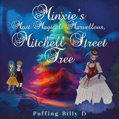 Minxie’s Most Magical, Marvellous, Mitchell Street Tree - Puffing Billy D - cover