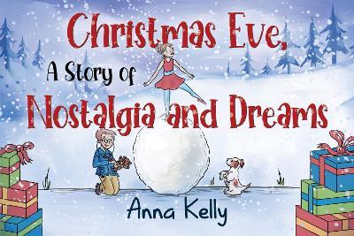 Christmas Eve, A Story of Nostalgia and Dreams - Anna Kelly - cover