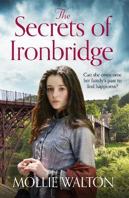 The Secrets of Ironbridge: A dramatic and heartwarming family saga - Mollie Walton - cover