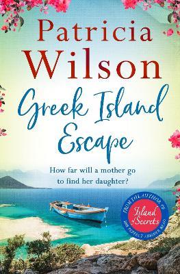 Greek Island Escape: The perfect holiday read - Patricia Wilson - cover