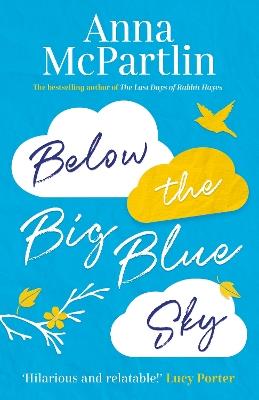 Below the Big Blue Sky: A heartbreaking, heartwarming, laugh-out-loud novel for fans of Jojo Moyes - Anna McPartlin - cover