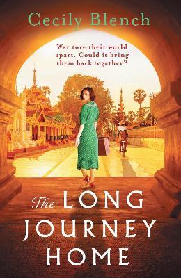The Long Journey Home: The award-winning powerful story of love and redemption for readers of Dinah Jefferies - Cecily Blench - cover