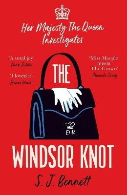 The Windsor Knot: The Queen investigates a murder in this delightfully clever mystery for fans of The Thursday Murder Club - S.J. Bennett - cover