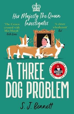 A Three Dog Problem: The Queen investigates a murder at Buckingham Palace - SJ Bennett - cover