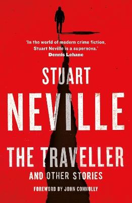 The Traveller and Other Stories: Thirteen unnerving tales from the bestselling author of The Twelve - Stuart Neville - cover