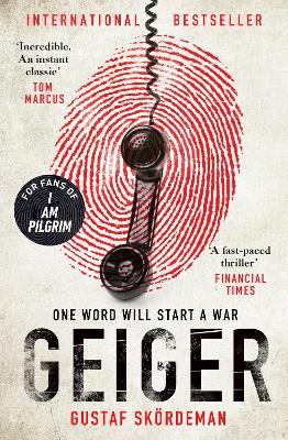 Geiger: The most gripping thriller debut since I AM PILGRIM - Gustaf Skördeman - cover