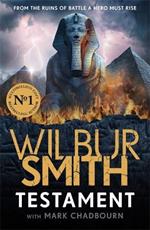 Testament: The new Ancient-Egyptian epic from the bestselling Master of Adventure, Wilbur Smith