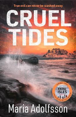 Cruel Tides: The riveting new case in the globally bestselling series - Maria Adolfsson - cover