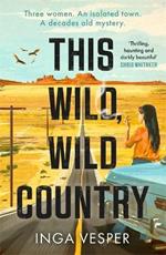 This Wild, Wild Country: The most gripping, atmospheric mystery you'll read this year