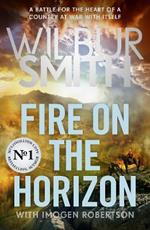 Fire on the Horizon: The Sunday Times bestselling Wilbur Smith epic for 2025