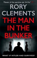 The Man in the Bunker: The bestselling spy thriller that asks what if Hitler had survived?