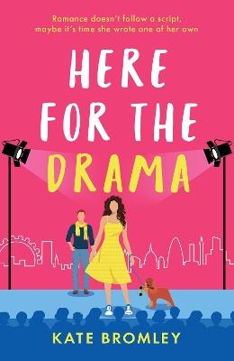 Here for the Drama: The best sizzling and laugh-out-loud romance of 2022 - TIKTOK made me buy it - Kate Bromley - cover