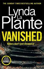 Vanished: The brand new 2022 thriller from the bestselling crime writer, Lynda La Plante