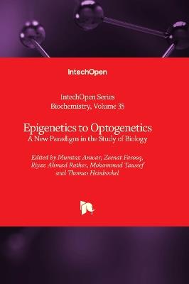 Epigenetics to Optogenetics: A New Paradigm in the Study of Biology - cover