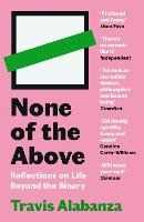 Libro in inglese None of the Above: Reflections on Life Beyond the Binary Travis Alabanza