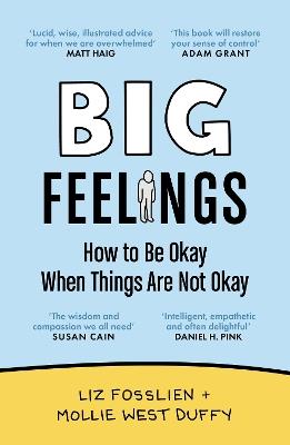 Big Feelings: How to Be Okay When Things Are Not Okay - Liz Fosslien,Mollie West Duffy - cover