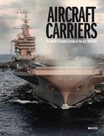 Aircraft Carriers: The World’s Greatest Carriers of the last 100 Years
